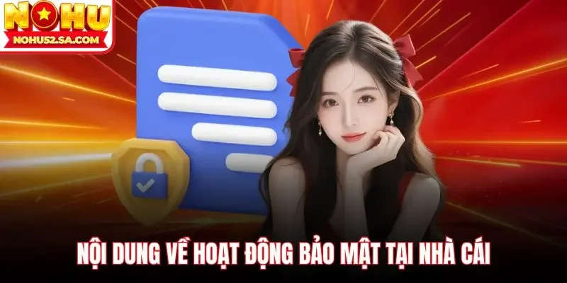 Nội dung về hoạt động bảo mật tại nhà cái